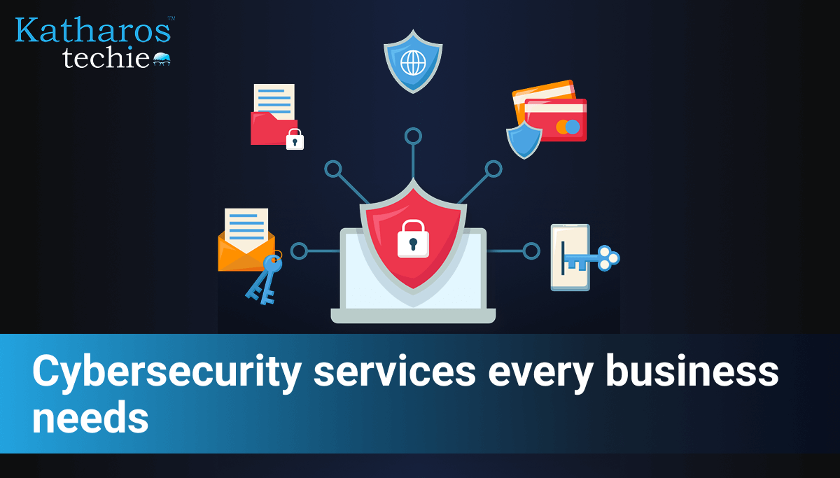 Cybersecurity Services Every Business Needs