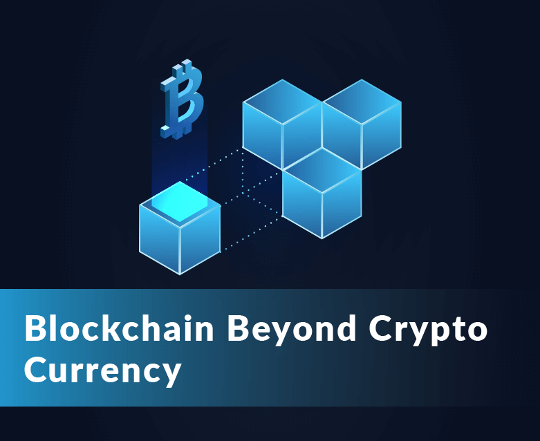 Blockchain Beyond Crypto Currency