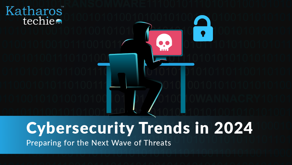 Top 9 Cybersecurity Trends in 2024: What You Need to Know