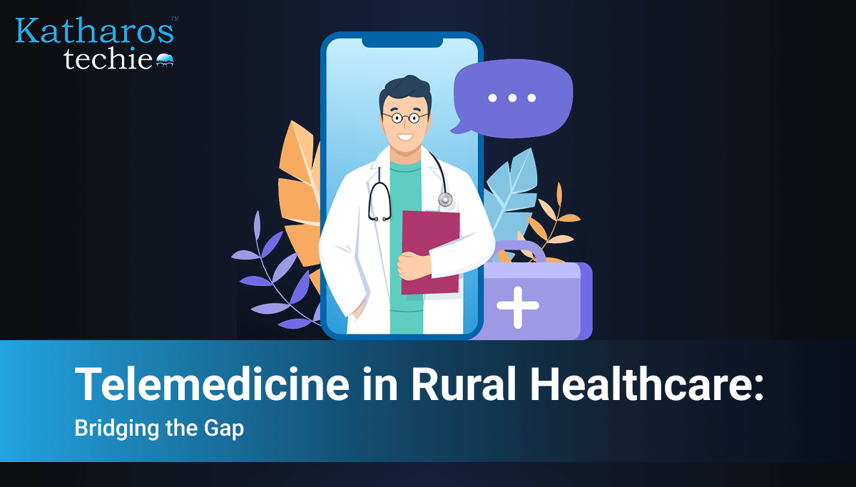 Telemedicine in Rural Healthcare: Bridging the Gap