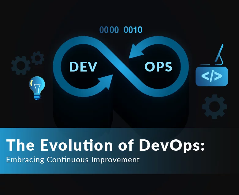 The Evolution of DevOps: Embracing Continuous Improvement