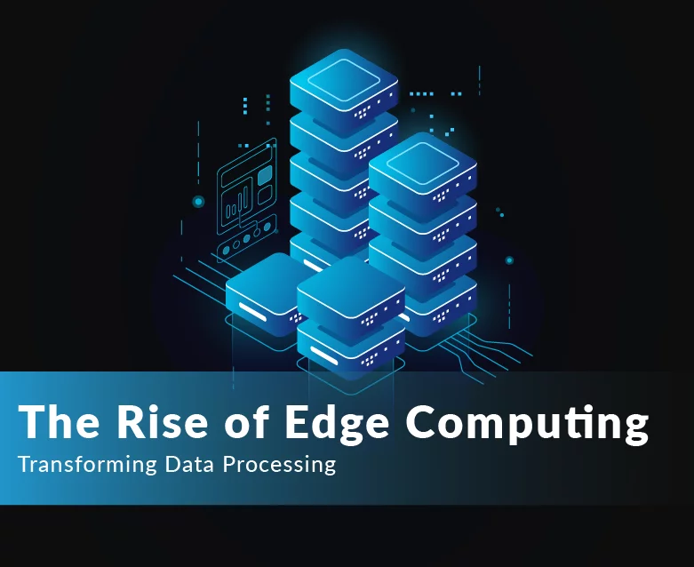 The Rise of Edge Computing in Data Processing